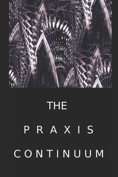 The Praxis Continuum