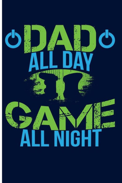 Dad All Day Game All Night