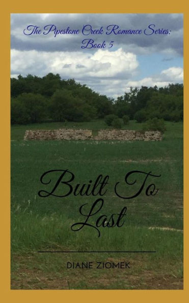 Built To Last (The Pipestone Creek Romance Series)