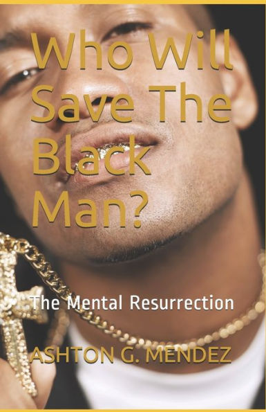 Who Will Save The Black Man? : The Mental Resurrection