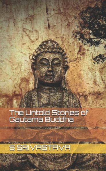 The Untold Stories Of Gautama Buddha