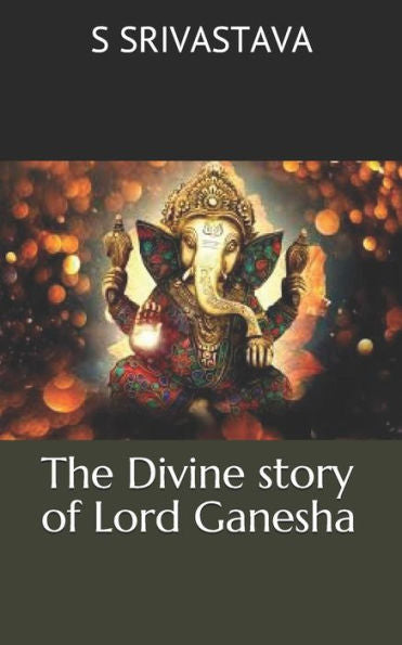 The Divine Story Of Lord Ganesha