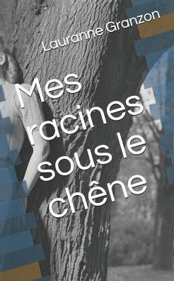 Mes Racines Sous Le Chêne
