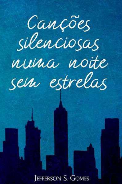 Can��es silenciosas numa noite sem estrelas (Portuguese Edition)