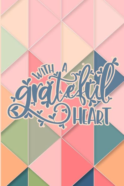 With A Grateful Heart - 9781720038597