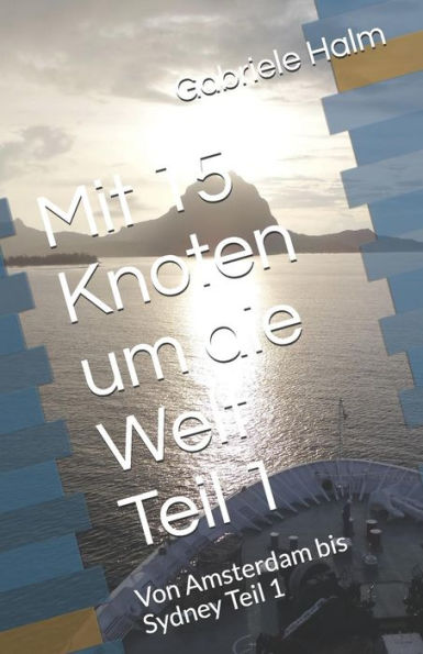 Mit 15 Knoten Um Die Welt : Von Amsterdam Bis Sydney