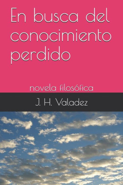 En busca del conocimiento perdido: novela filosófica (novelas de filosofía) (Spanish Edition)