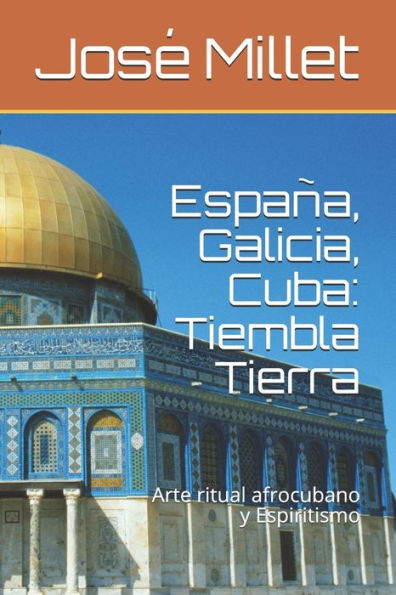 Espa?a, Galicia, Cuba: Tiembla Tierra: Arte ritual afrocubano y Espiritismo (Ediciones Fndaci?n Casa del Caribe: arte ritual) (Spanish Edition)