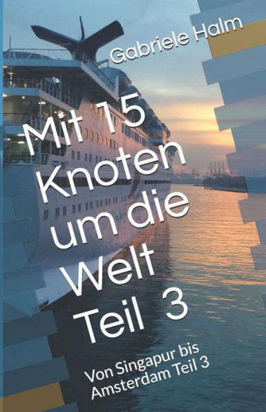 Mit 15 Knoten Um Die Welt : Von Singapur Bis Amsterdam