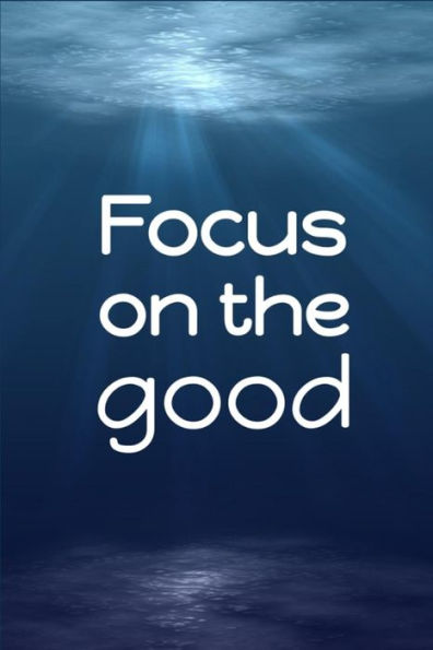 Focus On The Good - 9781720095347
