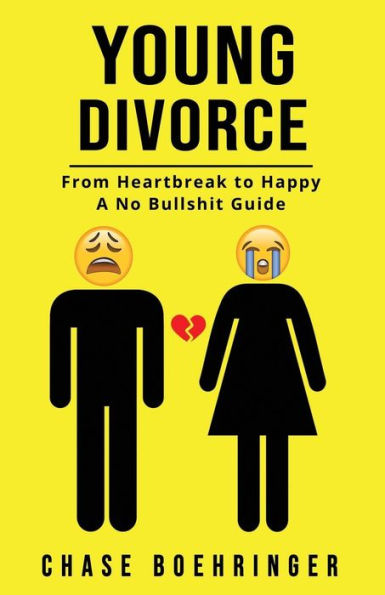 Young Divorce: From Heartbreak To Happy A No Bullshit Guide