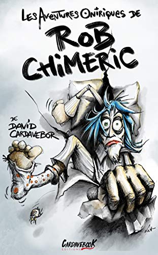 Les Aventures Oniriques de Rob Chim??ric (French Edition)