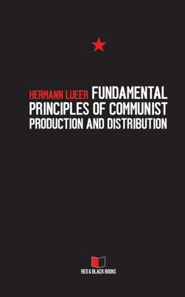 FUNDAMENTAL PRINCIPLES OF COMMUNIST PRODUCTION AND DISTRIBUTION (Arguments against the Market)