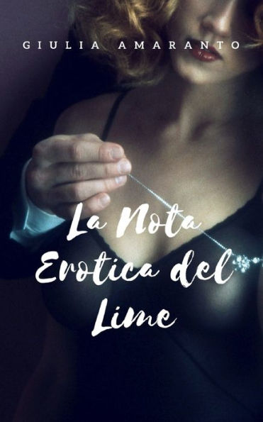 La nota erotica del lime: passione tra una cantante e un non vedente (Italian Edition)