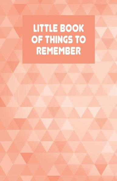 Little Book Of Things To Remember: Alphabetically Organized Book To Keep Track Of Internet Addresses And Website Logins