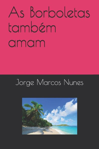 As borboletas tambEm amam (Portuguese Edition)