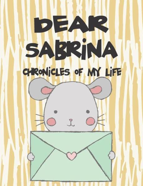 Dear Sabrina, chronicles of my life: A Girl's Thoughts (Preserve the Memory)