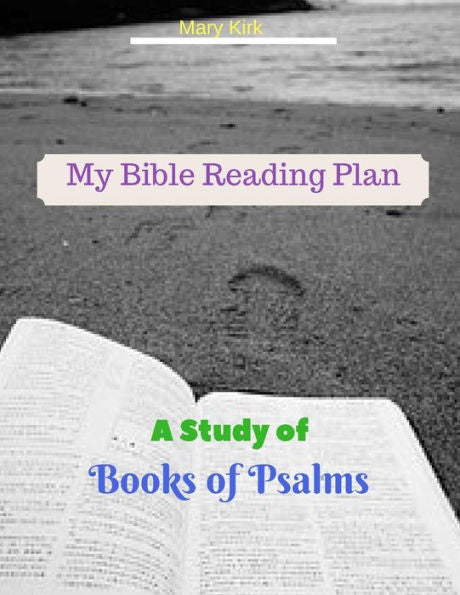 My Bible Reading Plan: A Study Of Book Of Psalms