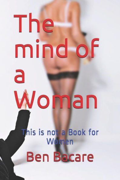 The Mind Of A Woman: This Is Not A Book For Women