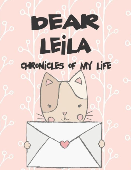 Dear Leila, chronicles of my life: A Girl's Thoughts (Preserve the Memory)