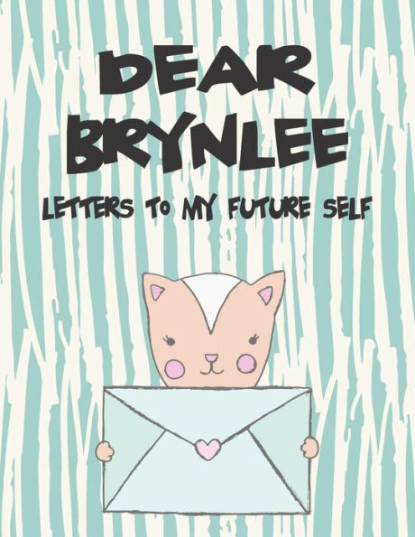 Dear Brynlee, letters to my future self: A Girl's Thoughts (Preserve the Memory)
