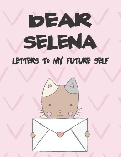 Dear Selena, letters to my future self: A Girl's Thoughts (Preserve the Memory)