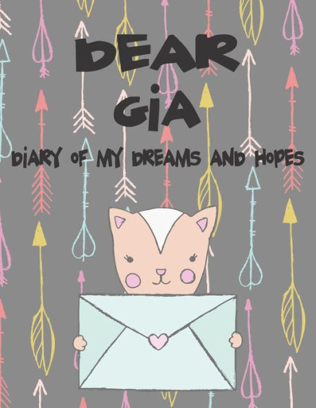 Dear Gia, diary of my dreams and hopes: A Girl's Thoughts (Preserve the Memory)