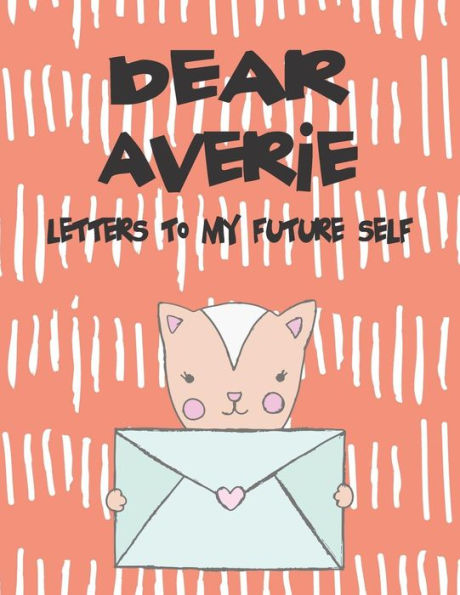 Dear Averie, letters to my future self: A Girl's Thoughts (Preserve the Memory)