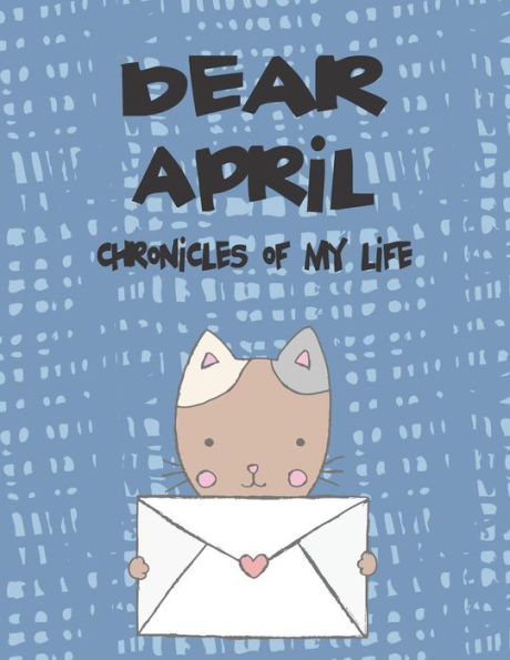 Dear April, chronicles of my life: A Girl's Thoughts (Preserve the Memory)