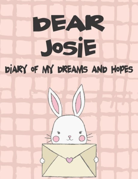 Dear Josie, diary of my dreams and hopes: A Girl's Thoughts (Preserve the Memory)