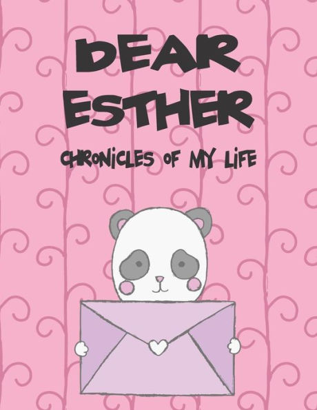 Dear Esther, chronicles of my life: A Girl's Thoughts (Preserve the Memory)