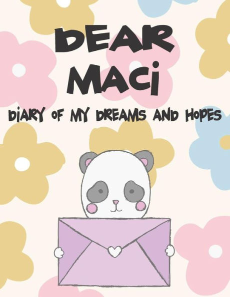 Dear Maci, diary of my dreams and hopes: A Girl's Thoughts (Preserve the Memory)