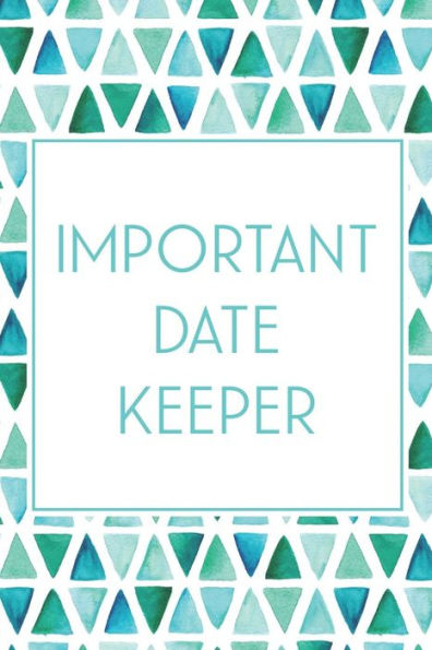 Important Date Keeper: Birthday & Anniversary Reminder Book Teal & Blue Triangles
