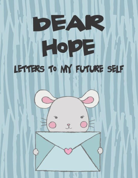 Dear Hope, letters to my future self: A Girl's Thoughts (Preserve the Memory)