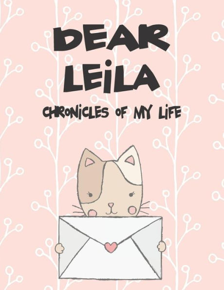 Dear Leila, chronicles of my life: A Girl's Thoughts (Preserve the Memory) - 9781720213673