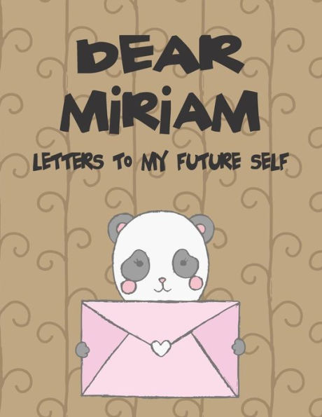 Dear Miriam, letters to my future self: A Girl's Thoughts (Preserve the Memory)