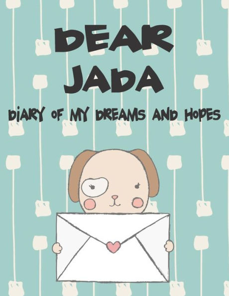 Dear Jada, diary of my dreams and hopes: A Girl's Thoughts (Preserve the Memory)