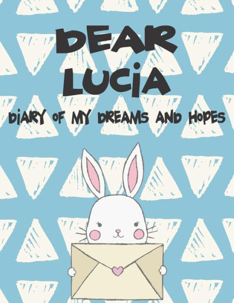 Dear Lucia, diary of my dreams and hopes: A Girl's Thoughts (Preserve the Memory)