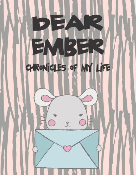 Dear Ember, chronicles of my life: A Girl's Thoughts (Preserve the Memory)