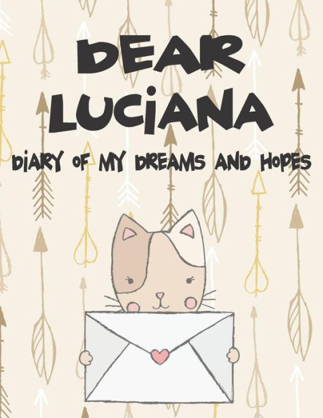 Dear Luciana, diary of my dreams and hopes: A Girl's Thoughts (Preserve the Memory)