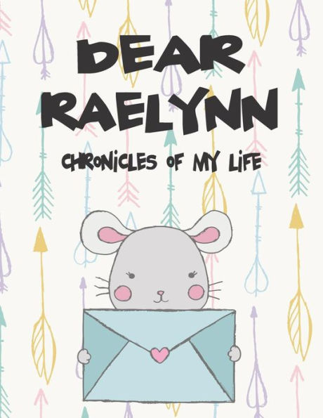 Dear Raelynn, chronicles of my life: A Girl's Thoughts (Preserve the Memory)