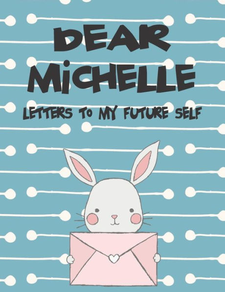 Dear Michelle, letters to my future self: A Girl's Thoughts (Preserve the Memory)
