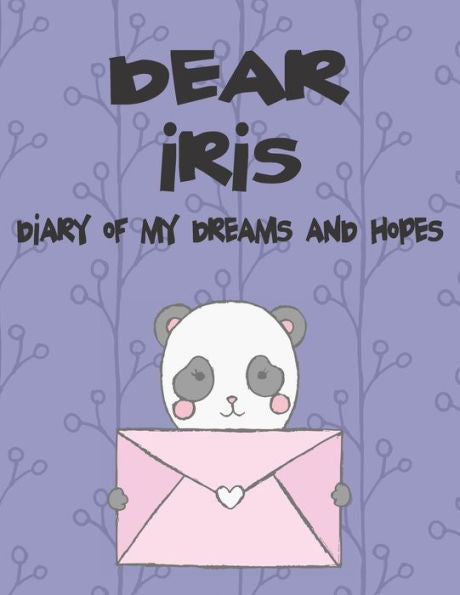 Dear Iris, diary of my dreams and hopes: A Girl's Thoughts (Preserve the Memory)