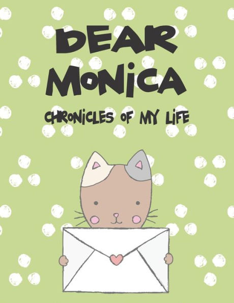 Dear Monica, chronicles of my life: A Girl's Thoughts (Preserve the Memory)