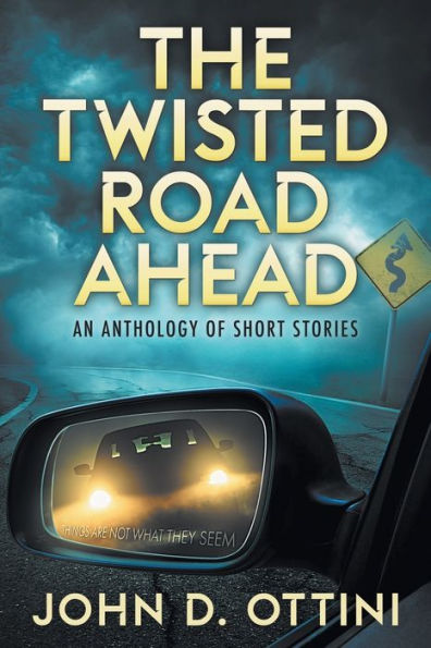 The Twisted Road Ahead : An Anthology Of Short Stories