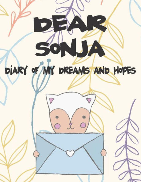 Dear Sonja, diary of my dreams and hopes: A Girl's Thoughts (Preserve the Memory)