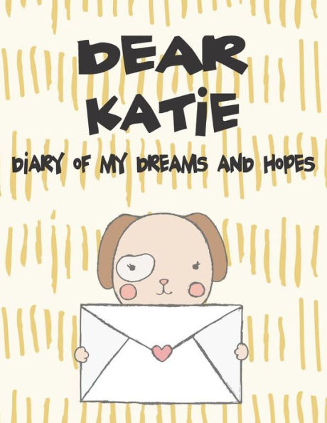 Dear Katie, diary of my dreams and hopes: A Girl's Thoughts (Preserve the Memory)