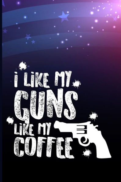 I like guns like my coffee