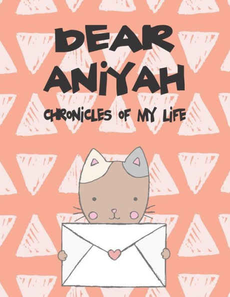 Dear Aniyah, chronicles of my life: A Girl's Thoughts (Preserve the Memory)