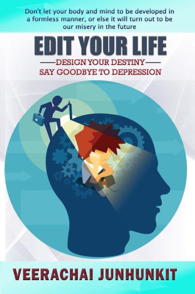 EDIT YOUR LIFE: Design Your Destiny and Say Goodbye to Depression